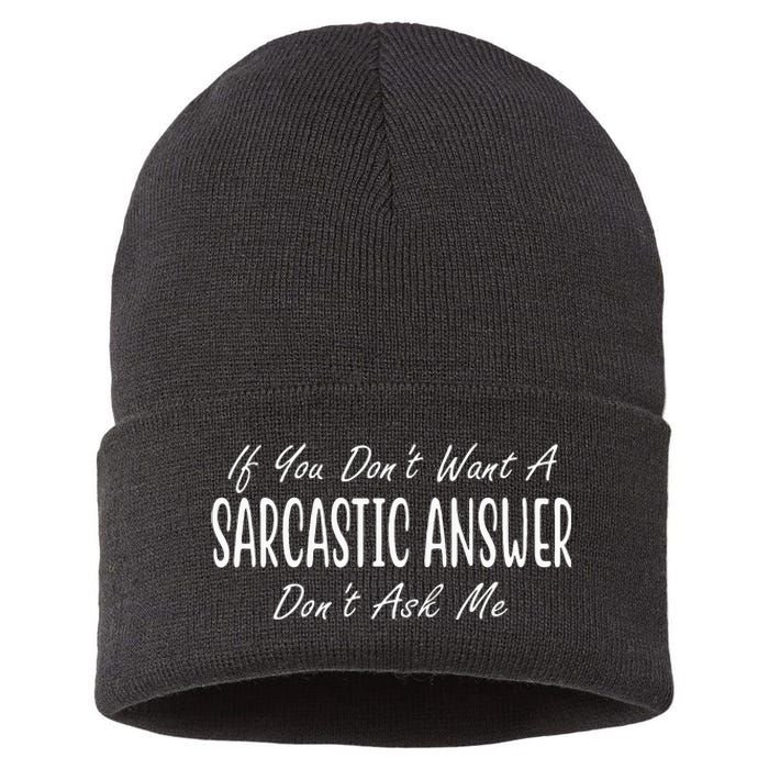 If You Dont Want A Sarcastic Answer Dont Ask Me Funny Sustainable Knit Beanie