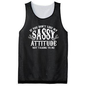 If You Dont Like My Sassy Attitude Quit Talking To Me Cute Clever Witty Mesh Reversible Basketball Jersey Tank