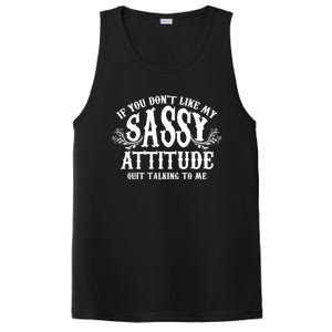 If You Dont Like My Sassy Attitude Quit Talking To Me Cute Clever Witty PosiCharge Competitor Tank