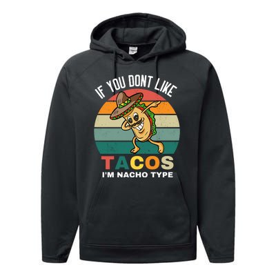 If You Dont Like Tacos Im Nacho Type Performance Fleece Hoodie