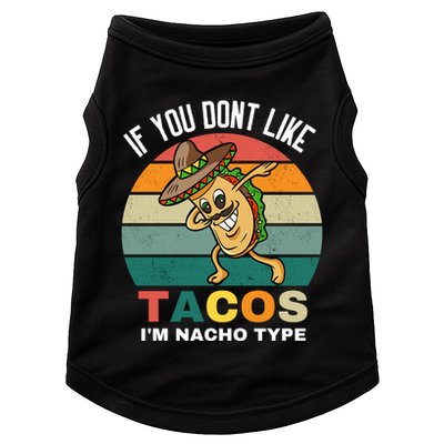 If You Dont Like Tacos Im Nacho Type Doggie Tank