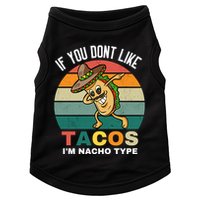 If You Dont Like Tacos Im Nacho Type Doggie Tank