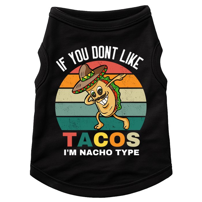 If You Dont Like Tacos Im Nacho Type Doggie Tank
