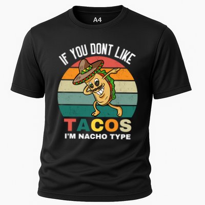 If You Dont Like Tacos Im Nacho Type Performance Shirt