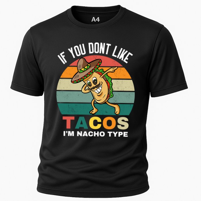 If You Dont Like Tacos Im Nacho Type Performance Shirt
