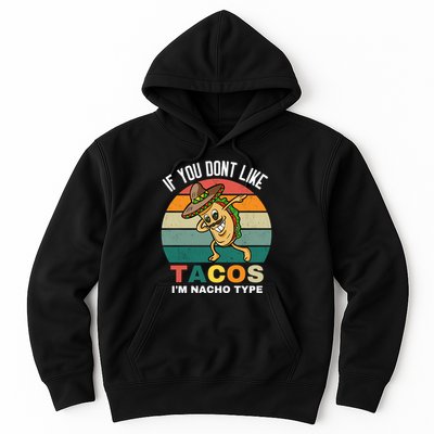 If You Dont Like Tacos Im Nacho Type Hoodie