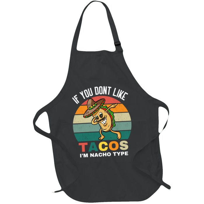 If You Dont Like Tacos Im Nacho Type Apron