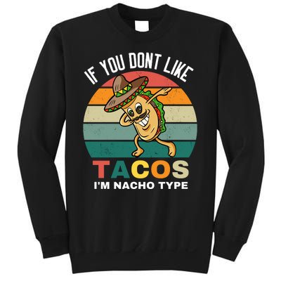 If You Dont Like Tacos Im Nacho Type Sweatshirt