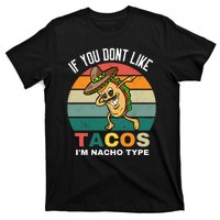 If You Dont Like Tacos Im Nacho Type T-Shirt