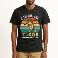 If You Dont Like Tacos Im Nacho Type Tall T-Shirt