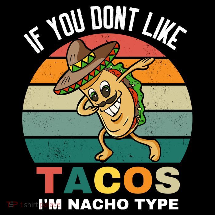 If You Dont Like Tacos Im Nacho Type Backpack