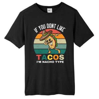 If You Dont Like Tacos Im Nacho Type Tall Fusion ChromaSoft Performance T-Shirt