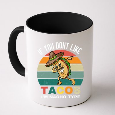 If You Dont Like Tacos Im Nacho Type Mug