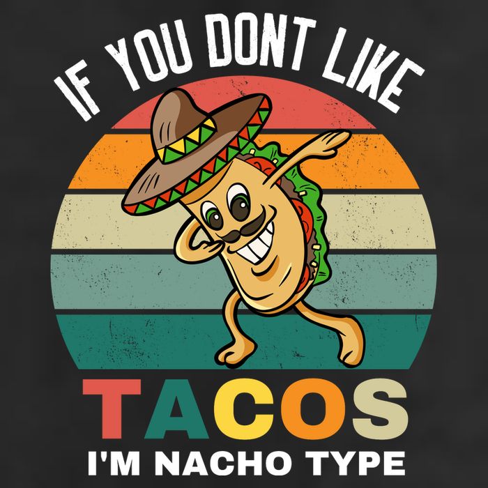 If You Dont Like Tacos Im Nacho Type Beanie