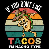 If You Dont Like Tacos Im Nacho Type Flatbill Hat