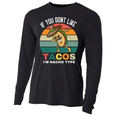 If You Dont Like Tacos Im Nacho Type Cooling Performance Long Sleeve Crew