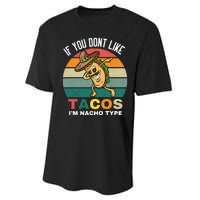 If You Dont Like Tacos Im Nacho Type Performance Sprint T-Shirt