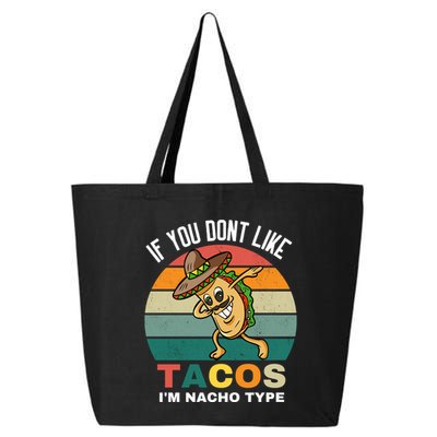 If You Dont Like Tacos Im Nacho Type 25L Jumbo Tote
