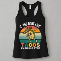 If You Dont Like Tacos Im Nacho Type Womens Tank Top