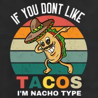 If You Dont Like Tacos Im Nacho Type Trucker Hat