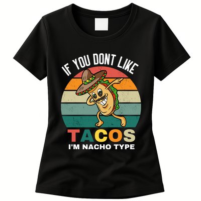 If You Dont Like Tacos Im Nacho Type Womens T-Shirt