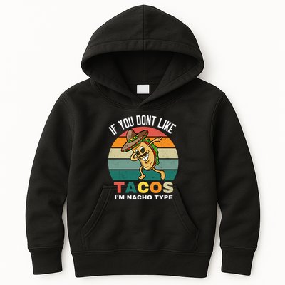 If You Dont Like Tacos Im Nacho Type Kids Hoodie