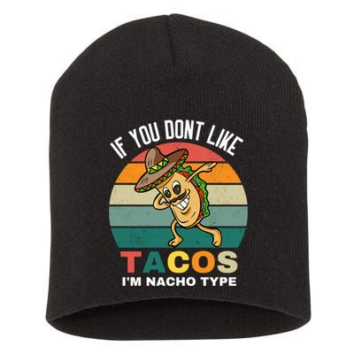 If You Dont Like Tacos Im Nacho Type Short Acrylic Beanie