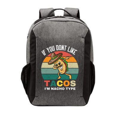 If You Dont Like Tacos Im Nacho Type Vector Backpack