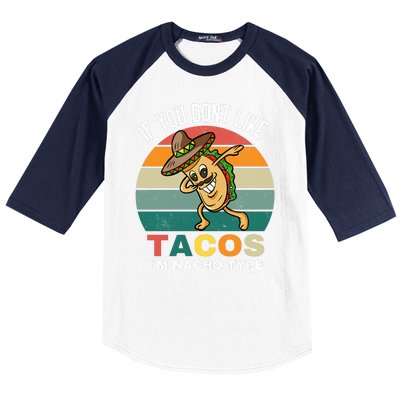 If You Dont Like Tacos Im Nacho Type Baseball Sleeve Shirt