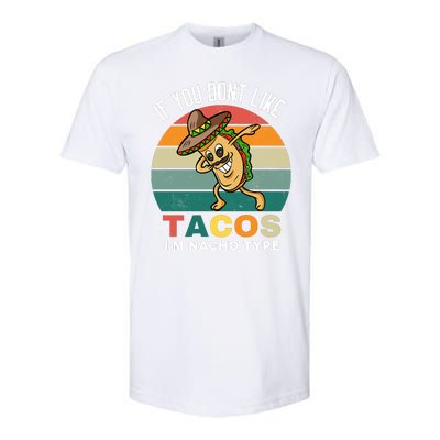 If You Dont Like Tacos Im Nacho Type Softstyle® CVC T-Shirt