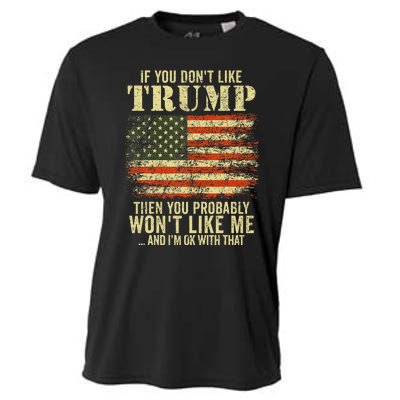 If You DonT Like Trump Then You Probably WonT Like Me Cooling Performance Crew T-Shirt