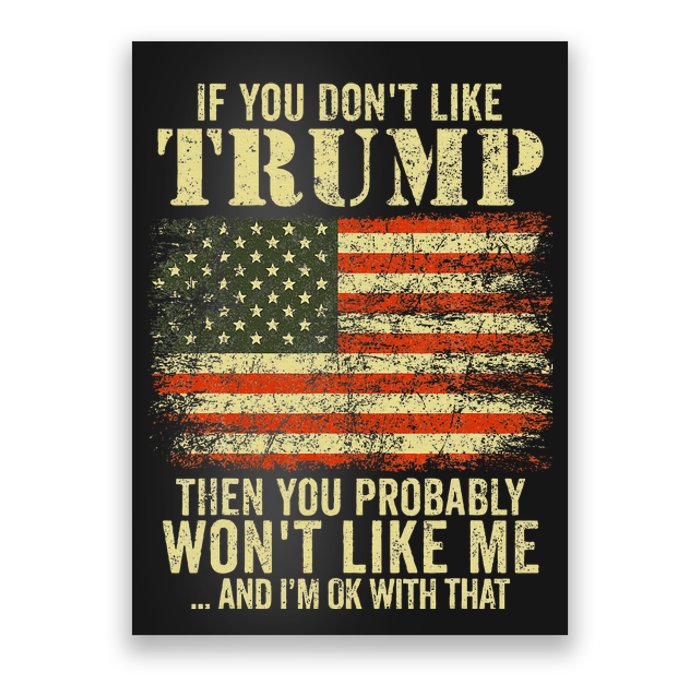 If You DonT Like Trump Then You Probably WonT Like Me Poster