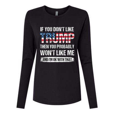 If You Don't Like Trump Then You Probably Won't Like Me Womens Cotton Relaxed Long Sleeve T-Shirt