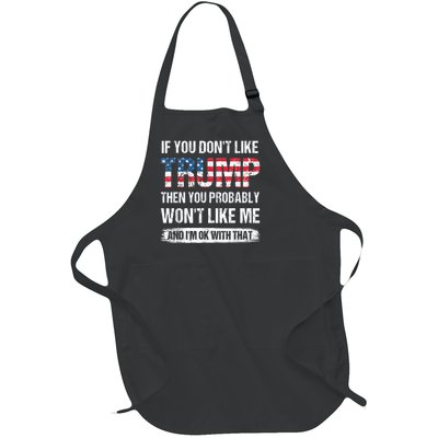 If You Don't Like Trump Then You Probably Won't Like Me Full-Length Apron With Pockets