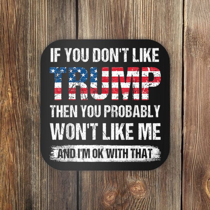 If You Don't Like Trump Then You Probably Won't Like Me Coaster