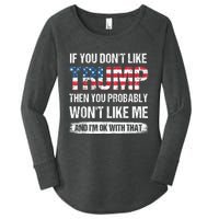 If You Don't Like Trump Then You Probably Won't Like Me Women's Perfect Tri Tunic Long Sleeve Shirt