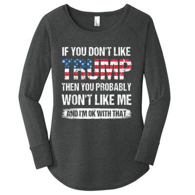 If You Don't Like Trump Then You Probably Won't Like Me Women's Perfect Tri Tunic Long Sleeve Shirt