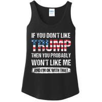 If You Don't Like Trump Then You Probably Won't Like Me Ladies Essential Tank