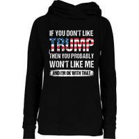 If You Don't Like Trump Then You Probably Won't Like Me Womens Funnel Neck Pullover Hood