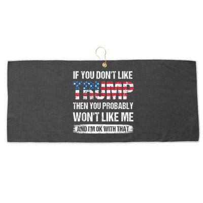 If You Don't Like Trump Then You Probably Won't Like Me Large Microfiber Waffle Golf Towel