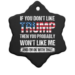 If You Don't Like Trump Then You Probably Won't Like Me Ceramic Star Ornament