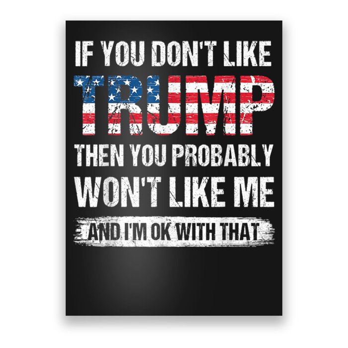 If You Don't Like Trump Then You Probably Won't Like Me Poster