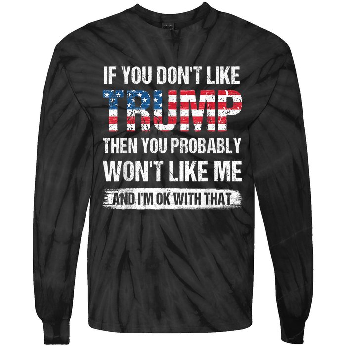 If You Don't Like Trump Then You Probably Won't Like Me Tie-Dye Long Sleeve Shirt