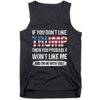 If You Don't Like Trump Then You Probably Won't Like Me Tank Top