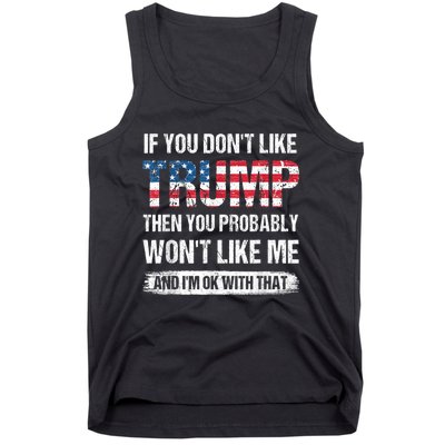 If You Don't Like Trump Then You Probably Won't Like Me Tank Top