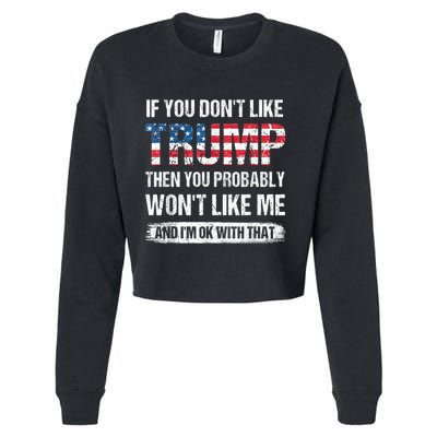 If You Don't Like Trump Then You Probably Won't Like Me Cropped Pullover Crew