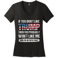 If You Don't Like Trump Then You Probably Won't Like Me Women's V-Neck T-Shirt