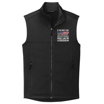 If You Don't Like Trump Then You Probably Won't Like Me Collective Smooth Fleece Vest