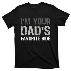 IM Your DadS Favorite Ride Funny T-Shirt