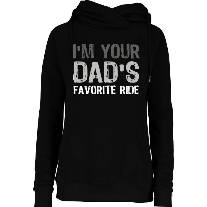 IM Your DadS Favorite Ride Funny Womens Funnel Neck Pullover Hood